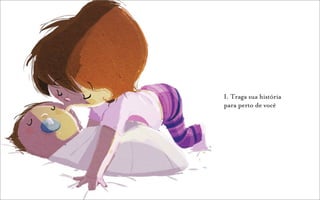 I. Traga sua história
para perto de você
 