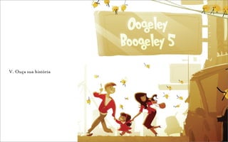 V. Ouça sua história
 