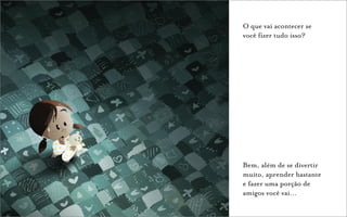 O que vai acontecer se
você fizer tudo isso?




Bem, além de se divertir
muito, aprender bastante
e fazer uma porção de
amigos você vai…
 