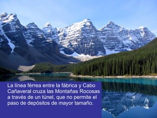 La línea férrea entre la fábrica y Cabo Cañaveral cruza las Montañas Rocosas a través de un túnel, que no permite el paso de depósitos de mayor tamaño. 