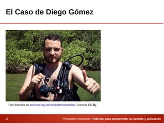 Propiedad Intelectual: Historias para comprender su sentido y aplicación11
El Caso de Diego Gómez
Foto tomada de karisma.org.co/compartirnoesdelito. Licencia CC By
 