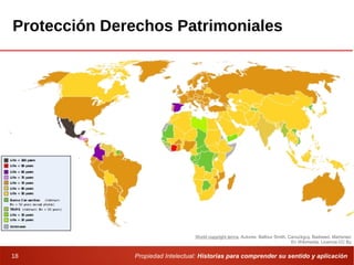 Propiedad Intelectual: Historias para comprender su sentido y aplicación18
Protección Derechos Patrimoniales
World copyright terms. Autores: Balfour Smith, Canuckguy, Badseed, Martsniez
En Wikimedia. Licencia CC By
 