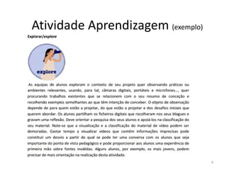 6
Atividade Aprendizagem (exemplo)
 