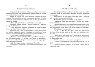 Q
No campo também se aprende
Naquele dia não havia aulas. O Quico, os colegas da escola e a
professora resolveram fazer um piquenique no pinhal. Cada um levou o
seu farnel e partiram à aventura.
Depois de fazerem uma longa caminhada, chegaram ao local
desejado. Estavam cheios de fome e começaram a comer. O Quico
comeu um queque e um quilo de bananas. Até um pato que nadava no
lago se riu, dizendo:
- Quá... quá... quá! É o Quico comilão! Quá... quá... quá!
Entretanto, todas as meninas e meninos começaram a descobrir
os segredos da Natureza.
- Olha, professora, que flores tão bonitas! E folhas de vários
feitios! que lindo! Que maravilha!
Encheram sacos e mais sacos com folhas e flores para fazerem
um herbário, enquanto as rolas, os pintassilgos, os rouxinóis e os cucos
cantavam melodiosos trinados, parecendo uma orquestra afinadinha.
A certa altura, a professora chamou-os:
- Meninos, venham cá! Há bocadinho, o pato falou com o Quico.
Por isso vamos aprender o “q” de quá... quá. Vamos lá, façam assim:
desenhamos a cabecinha do pato. depois esticamos-lhe a pata para
baixo, deixando-a direitinha.
Cada aluno pegou num pau e desenhou o “q” no chão.
Já era tarde e regressaram a casa com a felicidade a bailar nos
seus olhos.
X
O xerife que comia xuxu
Xana foi passar férias aos Estados Unidos, o país dos xerifes.
Parou numa cidade do Texas, onde as pessoas se divertiam, imitando os
tempos antigos.
Xana vestiu-se de dama antiga e veio para a rua. Levava um
xaile roxo pelas costas e tocava xilofone.
A certa altura apareceu um bandido que lhe ordenou:
- Mãos ao ar! Passa para cá o xaile e o xilofone para eu dar à
minha namorada.
Entretanto, apareceu o xerife que prendeu o ladrão. Como estava
cheio de fome, comeu muito xuxu que havia num caixote à porta de
uma loja. Sentiu-se doente, mas a Xana deu-lhe xarope e ele ficou bom.
O bandido, que era gago, pediu:
- X... X... X... Xe... Xe... Xe... Xeri... Xerife, sol... solte-me, por
fa... favor. Eu n... n... não queria fa... fa... fazer ma... mal à me... me...
me...nina!
- Senhor xerife, solte-o, por favor! Vamos dar-lhe outro castigo.
obrigamo-lo a fazer o “x” de xerife para ele nunca mais se esquecer de
si - aconselhou a Xana.
O xerife concordou e a Xana começou a explicar:
- Fazes o “s” redondinho no cimo e, a seguir, colas-lhe o “c”. É
fácil!
O bandido aprendeu a fazer o “x” de xerife e nunca mais se
esqueceu da lição.
 