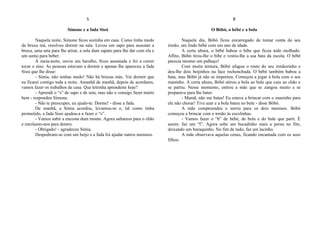 S
Simone e a fada Sissi
Naquela noite, Simone ficou sozinha em casa. Como tinha medo
da bruxa má, resolveu dormir na sala. Levou um sapo para assustar a
bruxa, uma seta para lhe atirar, a sola dum sapato para lhe dar com ela e
um sumo para beber.
À meia-noite, ouviu um barulho, ficou assustada e foi a correr
tocar o sino. As pessoas estavam a dormir e apenas lhe apareceu a fada
Sissi que lhe disse:
- Sónia, não tenhas medo! Não há bruxas más. Vai dormir que
eu ficarei contigo toda a noite. Amanhã de manhã, depois de acordares,
vamos fazer os trabalhos de casa. Que letrinha aprendeste hoje?
- Aprendi o “s” de sapo e de seta, mas não o consigo fazer muito
bem - respondeu Simone.
- Não te preocupes, eu ajudo-te. Dorme! - disse a fada.
De manhã, a Sónia acordou, levantou-se e, tal como tinha
prometido, a fada Sissi ajudou-a a fazer o “s”.
- Vamos subir a encosta dum monte. Agora saltamos para o chão
e enrolamo-nos para dentro.
- Obrigado! - agradeceu Sónia.
Despediram-se com um beijo e a fada foi ajudar outros meninos.
B
O Bóbó, o bébé e a bola
Naquele dia, Bóbó ficou encarregado de tomar conta do seu
irmão, um lindo bébé com um ano de idade.
A certa altura, o bébé babou o bibe que ficou todo molhado.
Aflito, Bóbó tirou-lhe o bibe e vestiu-lhe a sua bata da escola. O bébé
parecia mesmo um palhaço!
Com muita ternura, Bóbó afagou o rosto do seu irmãozinho e
deu-lhe dois beijinhos na face rechonchuda. O bébé também babou a
bata, mas Bóbó já não se importou. Começou a jogar à bola com o seu
maninho. A certa altura, Bóbó atirou a bola ao bule que caiu ao chão e
se partiu. Nesse momento, entrou a mãe que se zangou muito e se
preparava para lhe bater.
- Mamã, não me batas! Eu estava a brincar com o maninho para
ele não chorar! Tive azar e a bola bateu no bule - disse Bóbó.
A mãe compreendeu e sorriu para os dois meninos. Bóbó
começou a brincar com o irmão às escolinhas.
- Vamos fazer o “b” de bébé, de bola e do bule que parti. É
assim: faz um “l”. Agora sobe um bocadinho mais a perna no fim,
deixando um buraquinho. No fim de tudo, faz um lacinho.
A mãe observava aquelas cenas, ficando encantada com os seus
filhos.
 