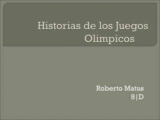Roberto Matus
         8|D
 