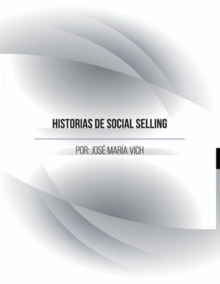 historias de social selling
Por: José María Vich
 