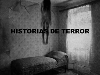 HISTORIAS DE TERROR
 