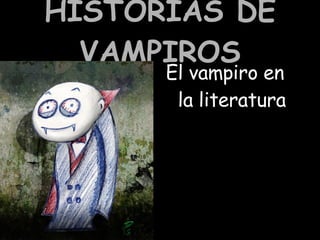 HISTORIAS DE VAMPIROS ,[object Object]