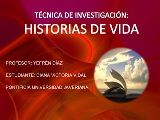 PROFESOR: YEFRÉN DÍAZ ESTUDIANTE: DIANA VICTORIA VIDAL PONTIFICIA UNIVERSIDAD JAVERIANA 