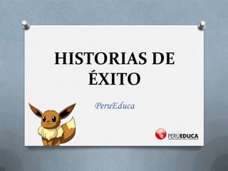 HISTORIAS DE
ÉXITO
PeruEduca
 