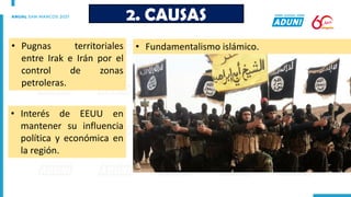 • Pugnas territoriales
entre Irak e Irán por el
control de zonas
petroleras.
2. CAUSAS
• Fundamentalismo islámico.
• Interés de EEUU en
mantener su influencia
política y económica en
la región.
 