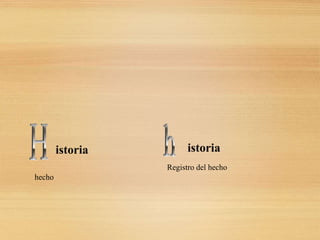 istoria istoria
hecho
Registro del hecho
 