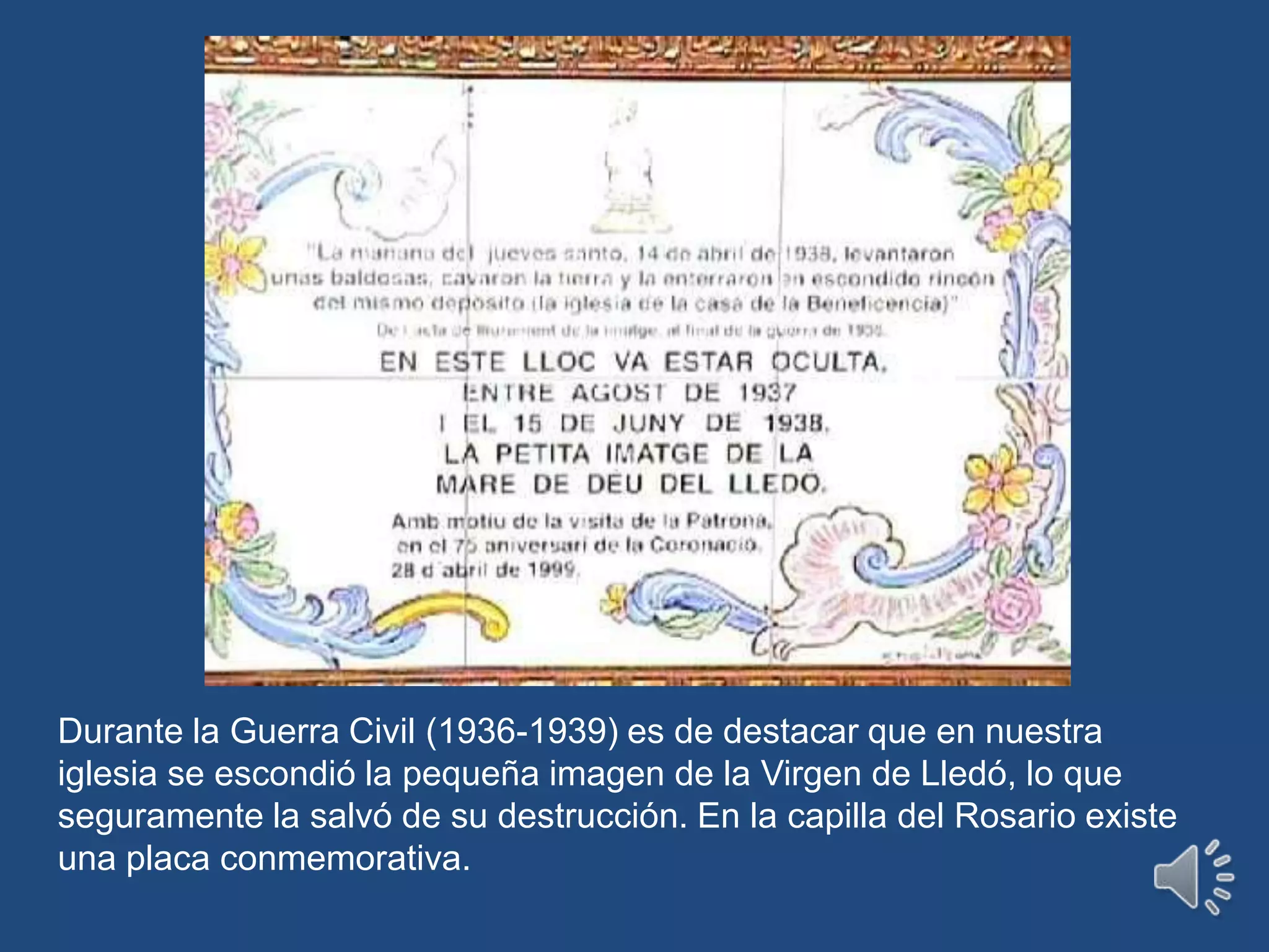 Durante la Guerra Civil (1936-1939) es de destacar que en nuestra iglesia se escondió la pequeña imagen de la Virgen de Lledó, lo que seguramente la salvó de su destrucción. En la capilla del Rosario existe una placa conmemorativa. 