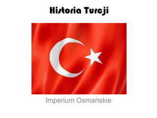 Historia Turcji
Imperium Osmańskie
 