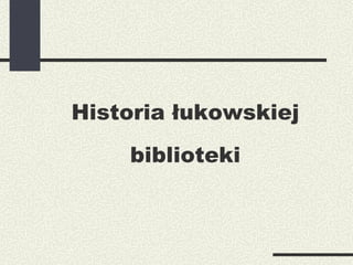 Historia łukowskiej biblioteki 