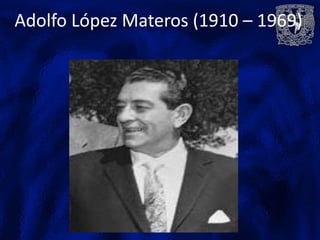 Adolfo López Materos (1910 – 1969)
 