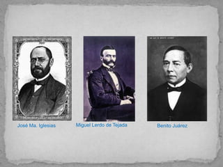 José Ma. Iglesias   Miguel Lerdo de Tejada   Benito Juárez
 