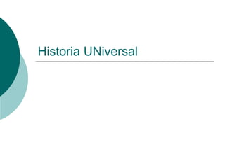 Historia UNiversal 
 