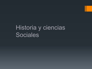 Historia y ciencias
Sociales
 