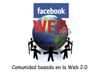 Comunidad basada en la Web 2.0
 