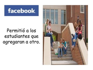 Permitió a los
estudiantes que
agregaran a otro.
 