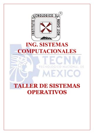 ING. SISTEMAS
COMPUTACIONALES
TALLER DE SISTEMAS
OPERATIVOS
 
