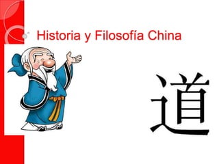 Historia y Filosofía China 
 
