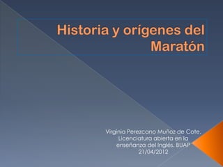 Virginia Perezcano Muñoz de Cote.
     Licenciatura abierta en la
    enseñanza del Inglés. BUAP
             21/04/2012
 
