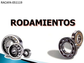 RODAMIENTOS
RACAFA-051119
 