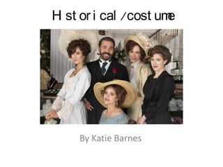 H st or i cal /cost um
i
e

By Katie Barnes

 