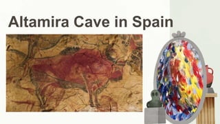 Altamira Cave in Spain
 