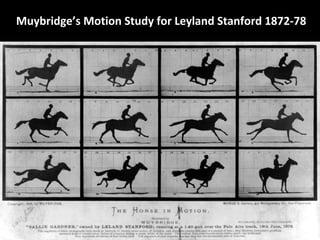 Muybridge’s Motion Study ffoorr LLeeyyllaanndd SSttaannffoorrdd 11887722--7788 
 