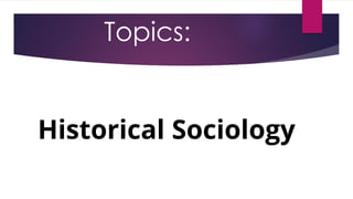 Topics:
Historical Sociology
 