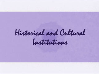 Historical and Cultural Institutions 