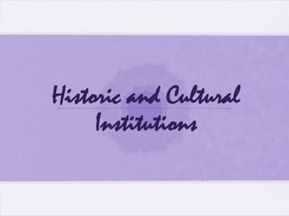 Historic and Cultural Institutions 