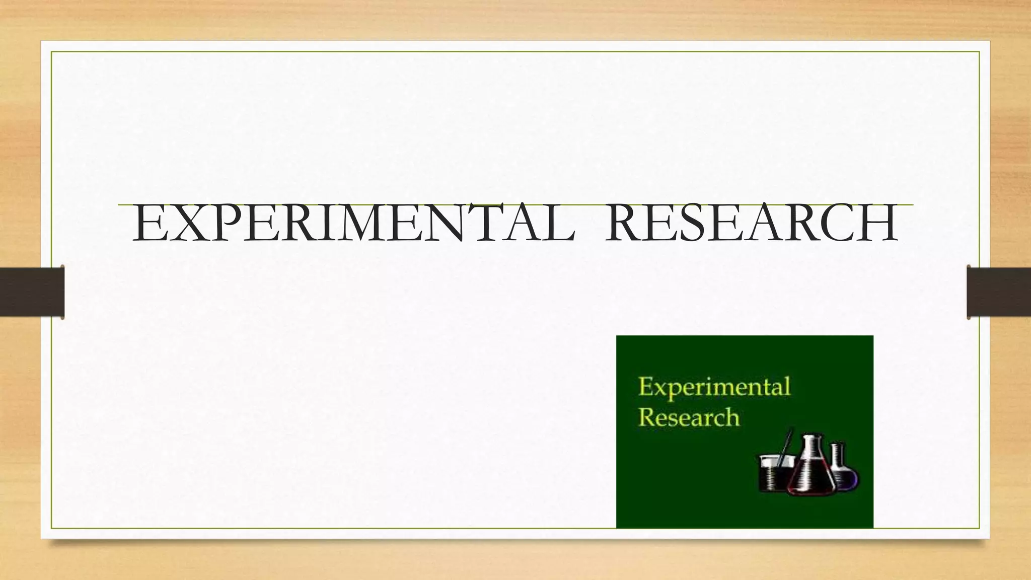 EXPERIMENTAL RESEARCH
 