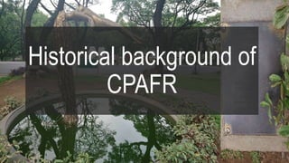 Historical background of
CPAFR
 