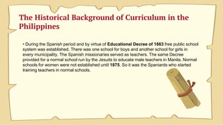 Historical background of curriculum in philippines | PPTX