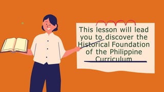 Historical background of curriculum in the philippines | PPTX