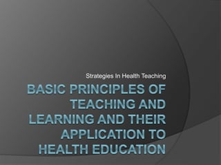 Strategies In Health Teaching
 