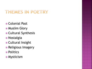  Colonial Past 
 Muslim Glory 
 Cultural Synthesis 
 Nostalgia 
 Cultural Insight 
 Religious Imagery 
 Politics 
 Mysticism 
 