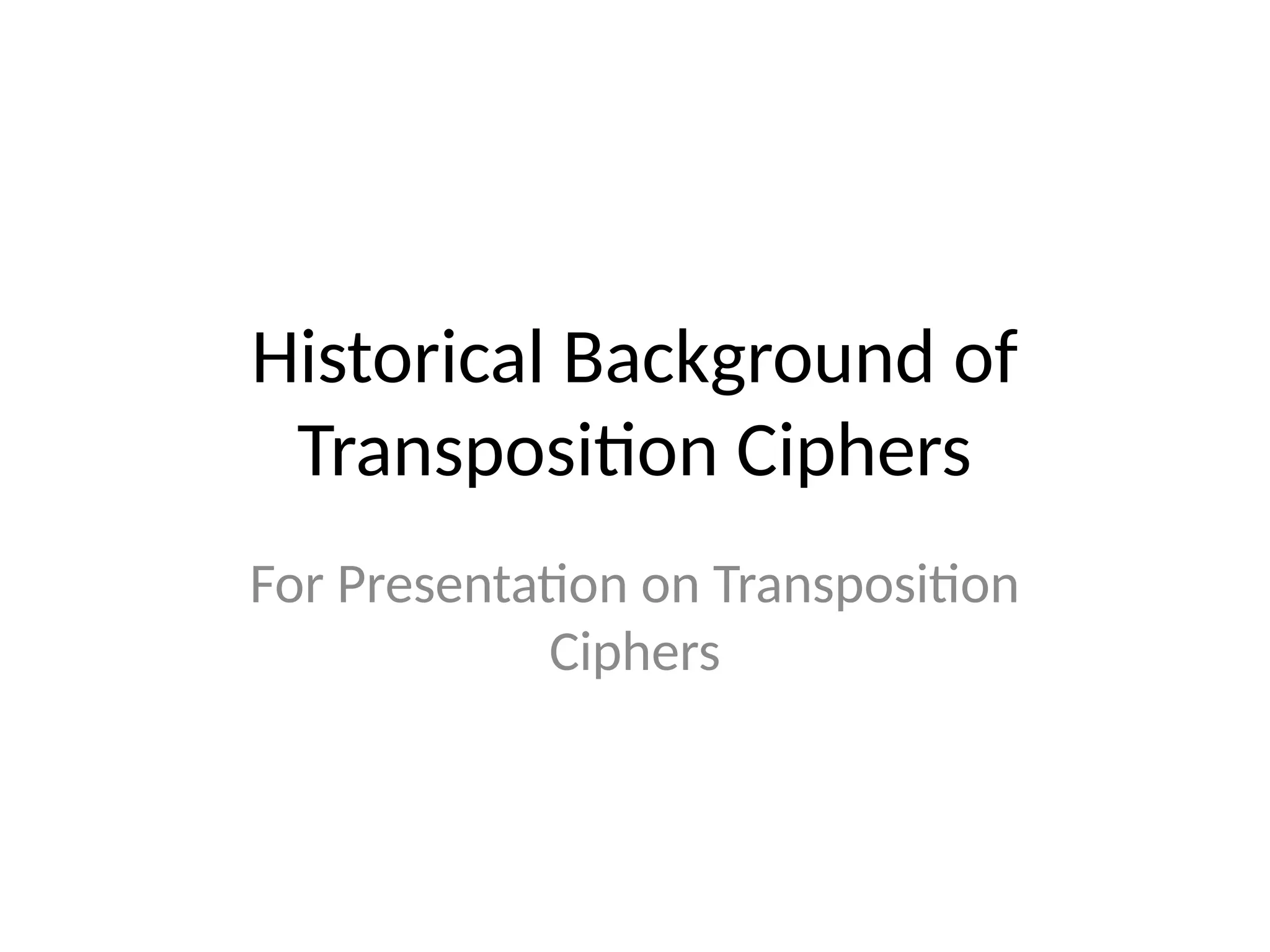 Historical_Background_Transposition_Ciphers.pptx