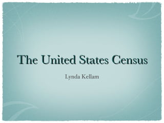 The United States Census ,[object Object]