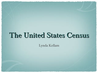 The United States Census ,[object Object]