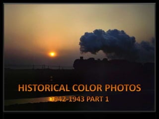 HISTORICAL COLOR PHOTOS 1942-1943 PART 1 