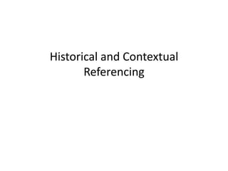 Historical and Contextual Referencing 
