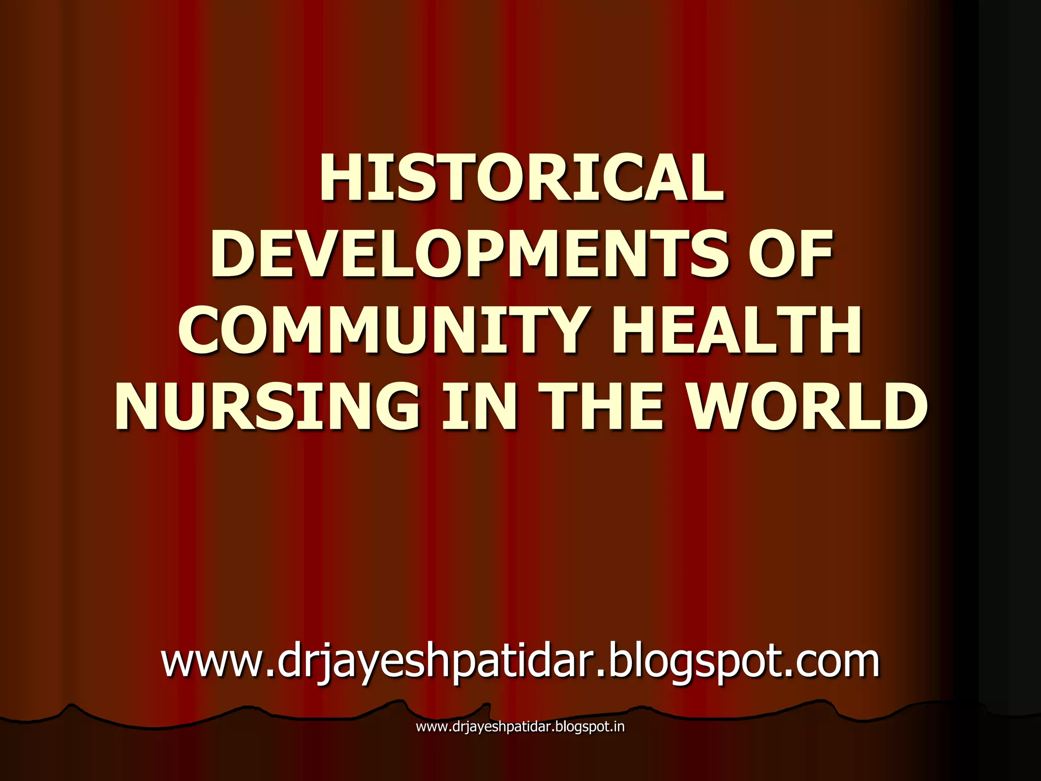 Historical developments of community health nursing in the world | PPSX