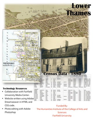 Lower
                                                              Thames




                                                                                       !

                                                                                       !




                                        Census Data - 1880
                                  !


 Technology Resources
• !"##$%"&$'(")*+(',*-$(&.(/#0*
  1)(2/&3('4*5/0($*!/)'/&6*
• 7/%3('/*+&(''/)*83()9*:0"%/*
  ;&/$<+/$2/&*()*=>5?*$)0*
  !@@*A"0/6*                                       -8)0/0*D4E*
• B,"'"*/0('()9*+(',*:0"%/*     >,/*=8<$)('(/3*F)3'('8'/*".*',/*!"##/9/*".*:&'3*$)0*
  B,"'"3,"C*                                        @A(/)A/3**
                                              -$(&.(/#0*1)(2/&3('4*
 