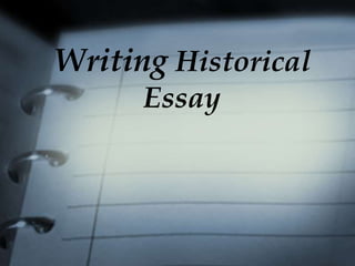 Writing Historical
Essay
 